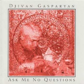 Album Djivan Gasparyan: Ask Me No Questions