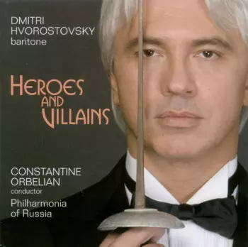 Dmitri Hvorostovsky: Heroes And Villains