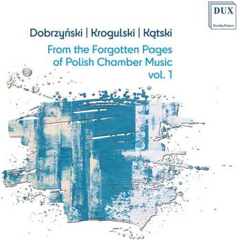 Album Dobrzynski / Polish Piano Trio / Sumlinska: From The Forgotten Pages Of Polish Chamber Music 1