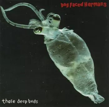 Dog Faced Hermans: Those Deep Buds