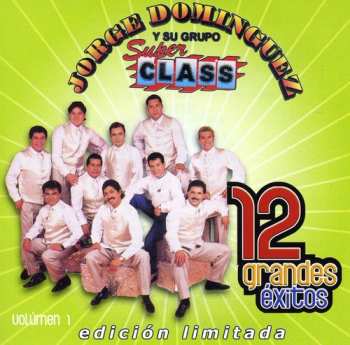 Album Dominguez,jorge / Grupo Super Class: 12 Grandes Exitos 1