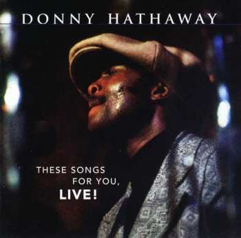 CD Donny Hathaway: These Songs For You, Live!