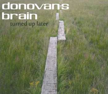 Album Donovan's Brain: Turned Up Later