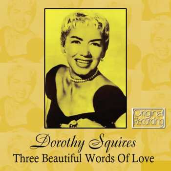 CD Dorothy Squires: Three Beautiful Words Of Love