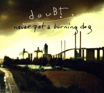 CD Doubt: Never Pet A Burning Dog