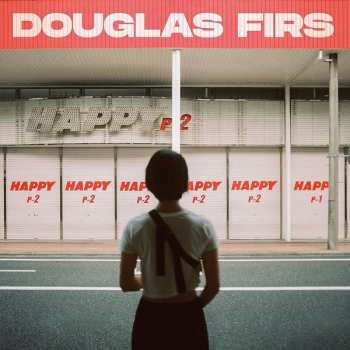 CD Douglas Firs: Happy Pt.2