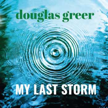 Album Douglas Greer: My Last Storm