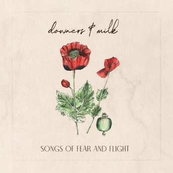 LP Downers & Milk: Songs Of Fear And Flight