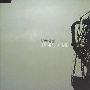 CD Downpilot: Leaving Not Arriving