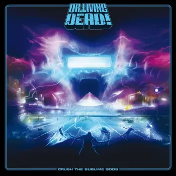 Dr. Living Dead!: Crush The Sublime Gods
