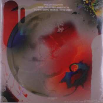 2LP Dream Dolphin:  Gaia: Selected Ambient & Downtempo Works (1996​-​2003)