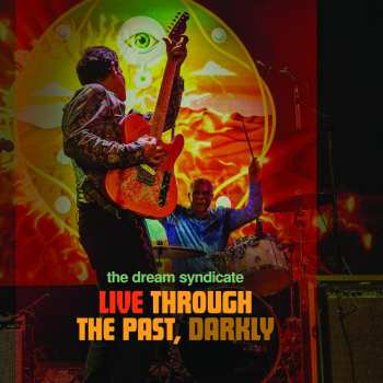 CD/DVD The Dream Syndicate: Live Through The Past, Darkly
