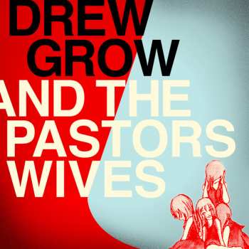 LP Drew Grow And The Pastors Wives: Drew Grow And The Pastors Wives