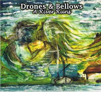 Album Drones & Bellows: A River Runs