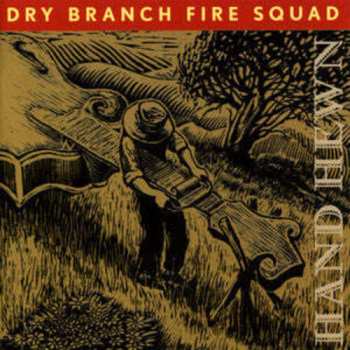 Album Dry Branch Fire Squad: Hand Hewn