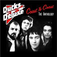 3CD Ducks Deluxe: Coast To Coast: The Anthology