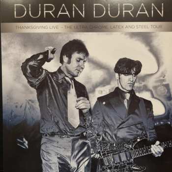 2LP Duran Duran: Thanksgiving Live - The Ultra Chrome, Latex And Steel Tour LTD | CLR