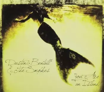 Dustin Bentall &The Smokes: You Are An Island