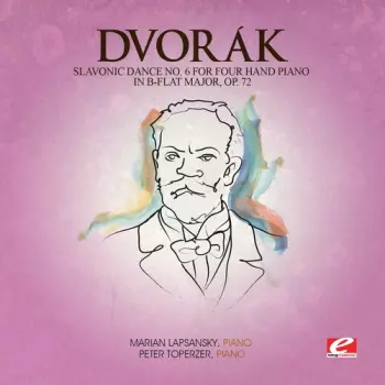 Slavonic Dances, Opp.46 & 72 For Piano Four Hands