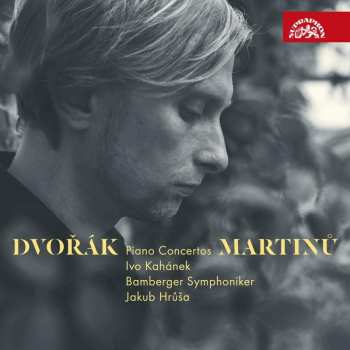 CD Ivo Kahánek: Dvořák & Martinů: Klavírní koncerty