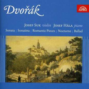 CD Josef Hála: Sonata / Sonatina / Romantic Pieces / Nocturno / Ballad