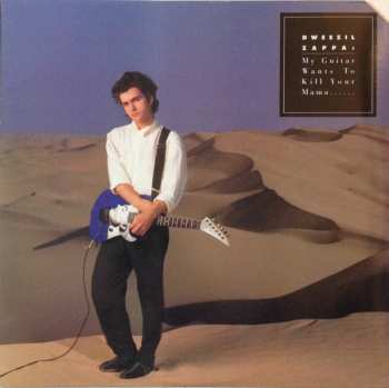 LP Dweezil Zappa: My Guitar Wants To Kill Your Mama...