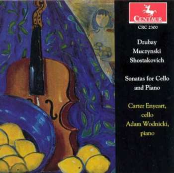 Album Dzubay / Muczynski / Shostakovich / Wodnicki: Cello Sonatas