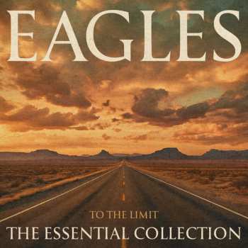 Album Eagles: To the Limit: The Essential Collection