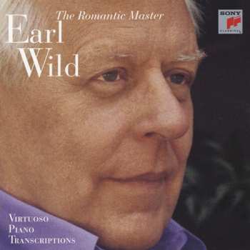 CD Earl Wild: The Romantic Master - Virtuoso Piano Transcriptions