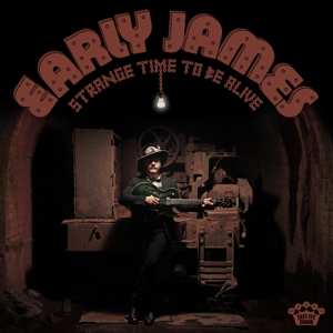 LP Early James: Strange Time To Be Alive LTD