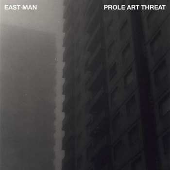 LP East Man: Prole Art Threat LTD