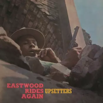 The Upsetters: Eastwood Rides Again