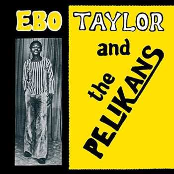 CD Ebo Taylor: Ebo Taylor And The Pelikans / エボ・テイラー・アンド・ザ・ペリカンズ