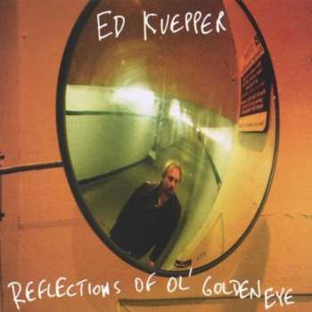 Album Ed Kuepper: Reflections Of Ol' Golden Eye
