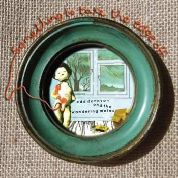 Album Edd Donovan And The Wandering Moles: Something To Take The Edge Off