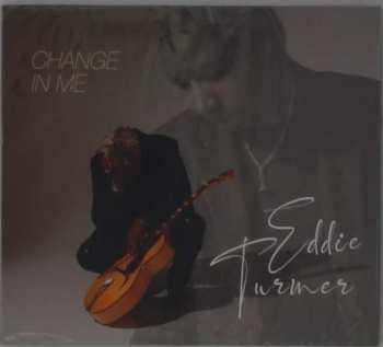 CD Eddie Turner: Change In Me