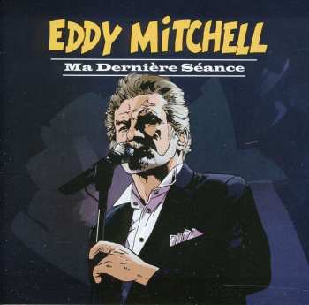 2CD Eddy Mitchell: Ma Dernière Séance