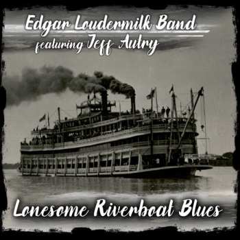 CD Edgar Loudermilk Band: Lonesome Riverboat Blues