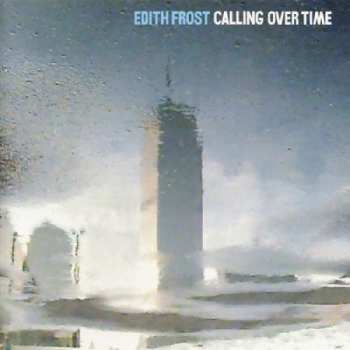 Album Edith Frost: Calling Over Time