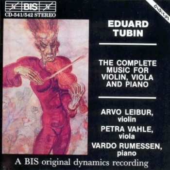 Album Eduard Tubin: The Complete Music For Violin, Viola And Piano
