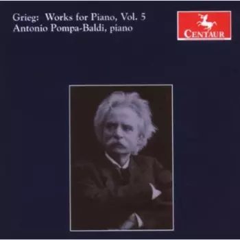 Grieg: Works For Piano, Vol. 5