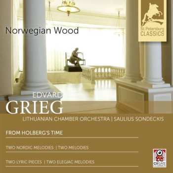 CD Edvard Grieg: Norwegian Wood: From Holberg's Time; Two Nordic Melodies; Two Melodies; Two Lyric Pieces; Two Elegaic Melodies
