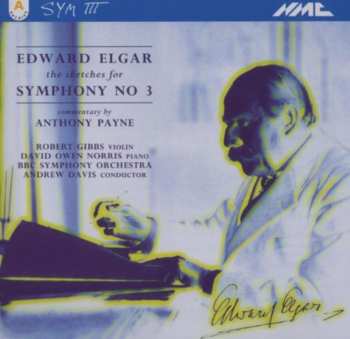 CD Sir Edward Elgar: The Sketches For Symphony No. 3 (Commentary By Anthony Payne)