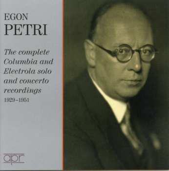 7CD/Box Set Egon Petri: Egon Petri: The Complete Columbia And Electrola Solo And Concerto Recordings, 1929-1951