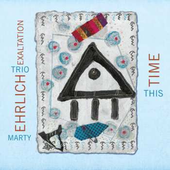 Album Ehrlich,marty Trio Exaltation: This Time