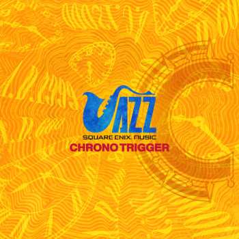 Album Ryu Kawamura: Square Enix Jazz -Chrono Trigger- = スクウェア・エニックス ジャズ -クロノ・トリガー-
