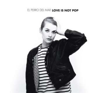 Album El Perro Del Mar: Love Is Not Pop