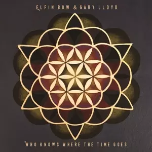 Elfin & Gary Lloyd Bow: 7-who Knows Where The Time Goes