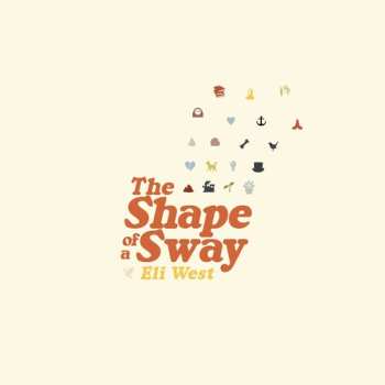 LP Eli West: Shape Of A Sway