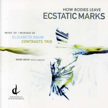 Album Elizabeth Raum: How Bodies Leave Ecstatic Marks